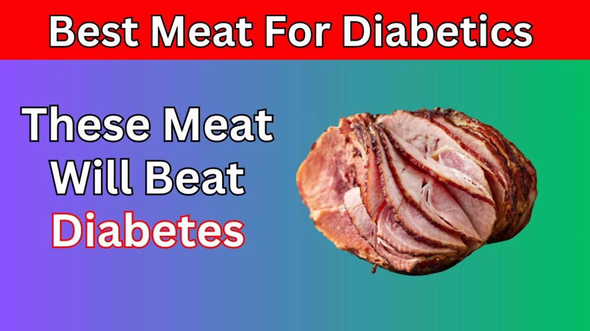 Top 7 BEST Meats For Diabetics You SHOULD Eat!  Lower Blood Sugar