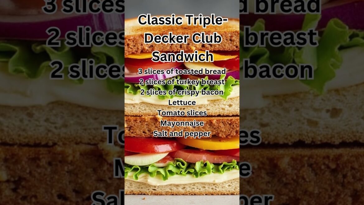 How to Make a Classic Triple-Decker Club Sandwich