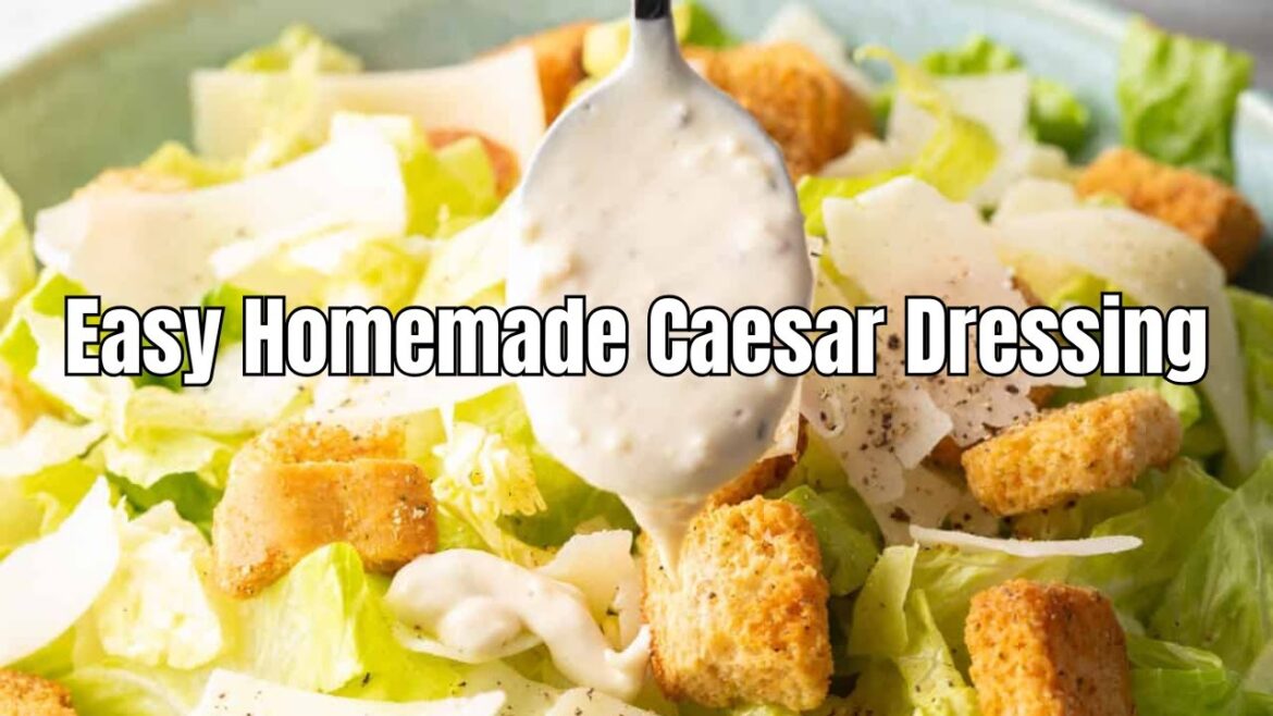 Easy Homemade Caesar Dressing Recipe | Creamy & Flavorful Salad Dressing in Minutes!