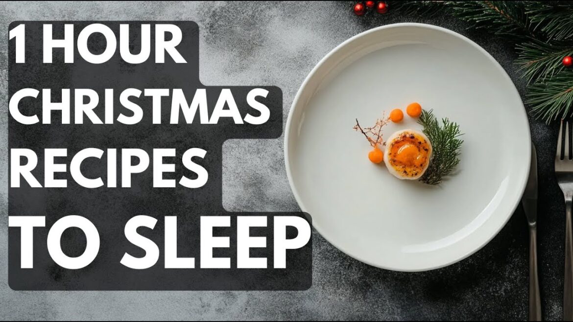 1 Hour of Christmas Meal Recipes To Fall Asleep To
