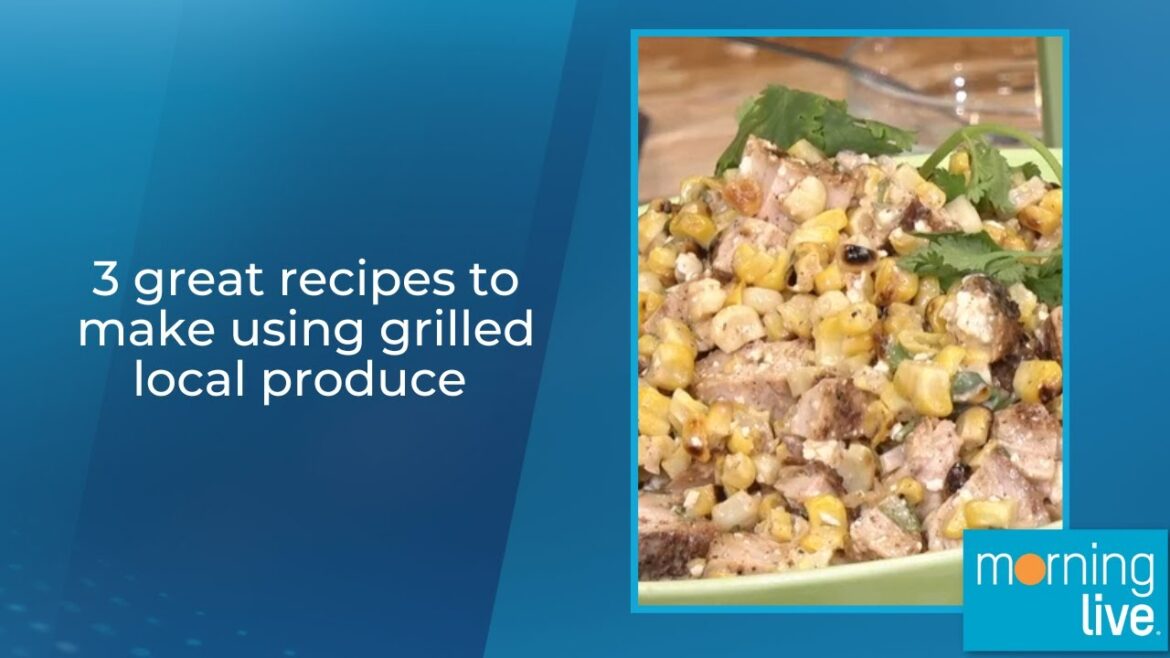 3 great recipes to make using grilled local produce