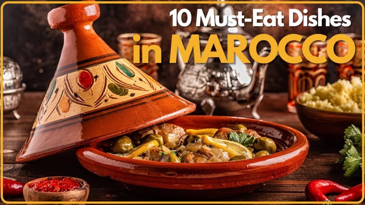 10 Must Eat dishes in Morocco: A Culinary Journey