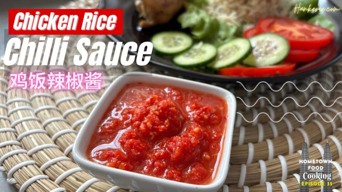 Learn the Secret to Malaysian Hainanese Chicken Rice Chilli Sauce Recipe