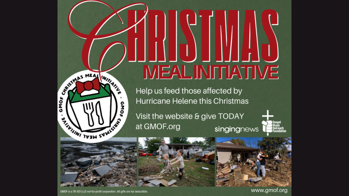 Partner with GMOF and Singing News to Provide Christmas Meals for Hurricane Helene Victims – Singing News Magazine Partner with GMOF and Singing News to Provide Christmas Meals for Hurricane Helene Victims – Singing News Magazine