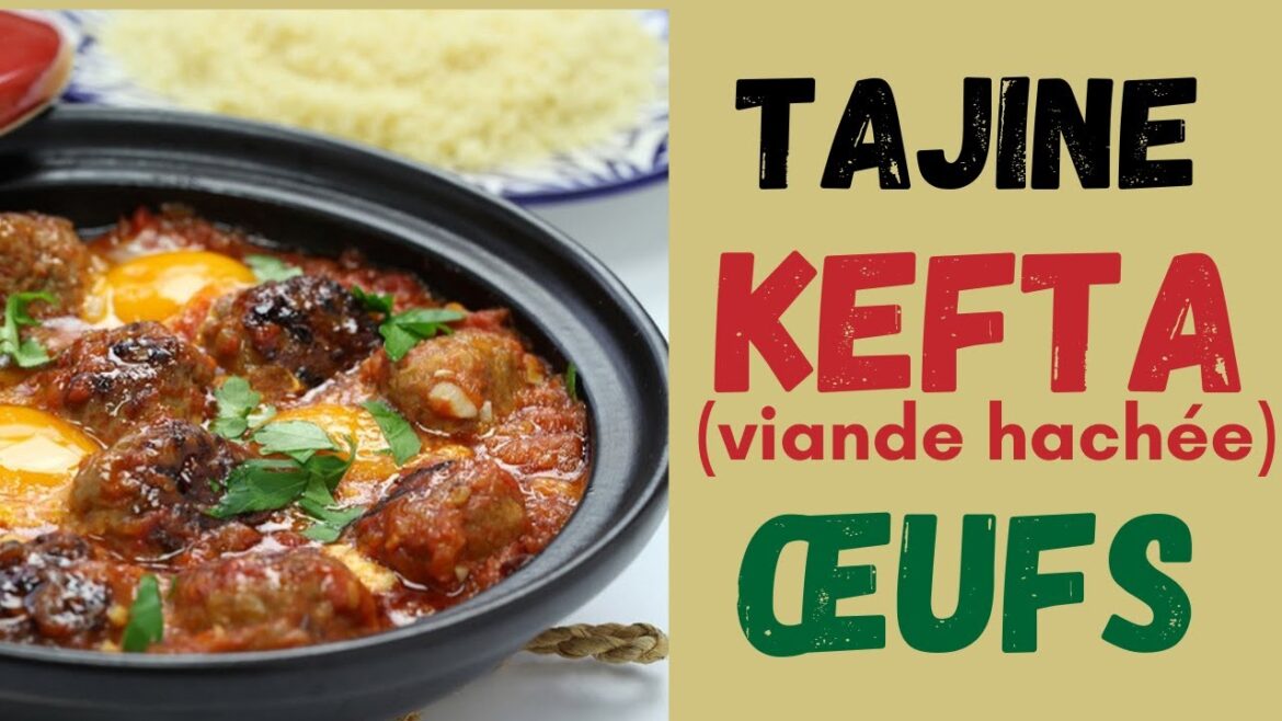 Tajine Kefta aux Œufs : Recette Super Facile et Rapide
