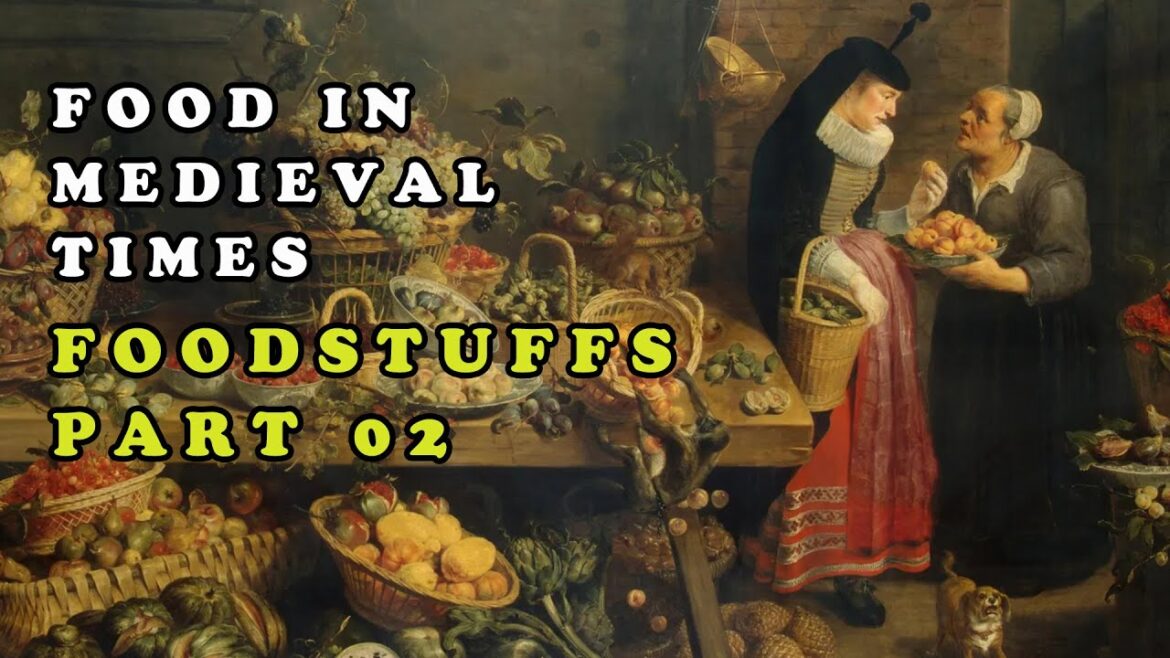Food in Medieval Times | Foodstuffs – Part 02