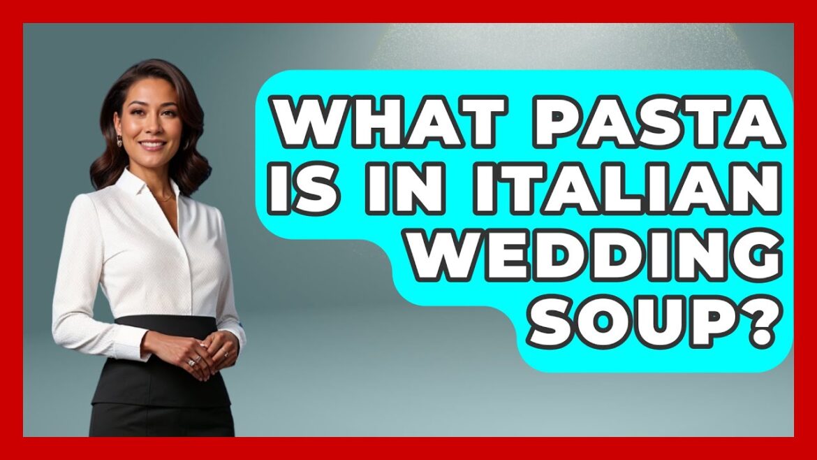 What Pasta Is In Italian Wedding Soup? - Story Of Italy