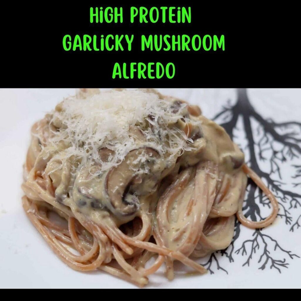 High Protein Garlicky Mushroom Alfredo