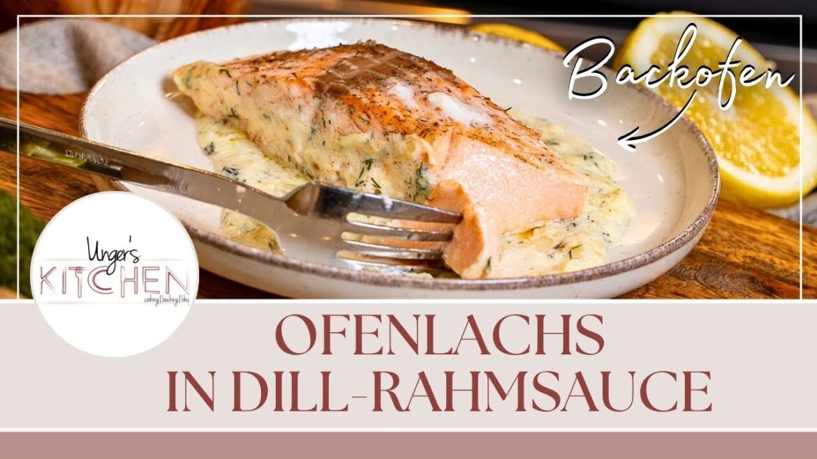 Ofenlachs mit cremiger Dillsauce – einfach & lecker!