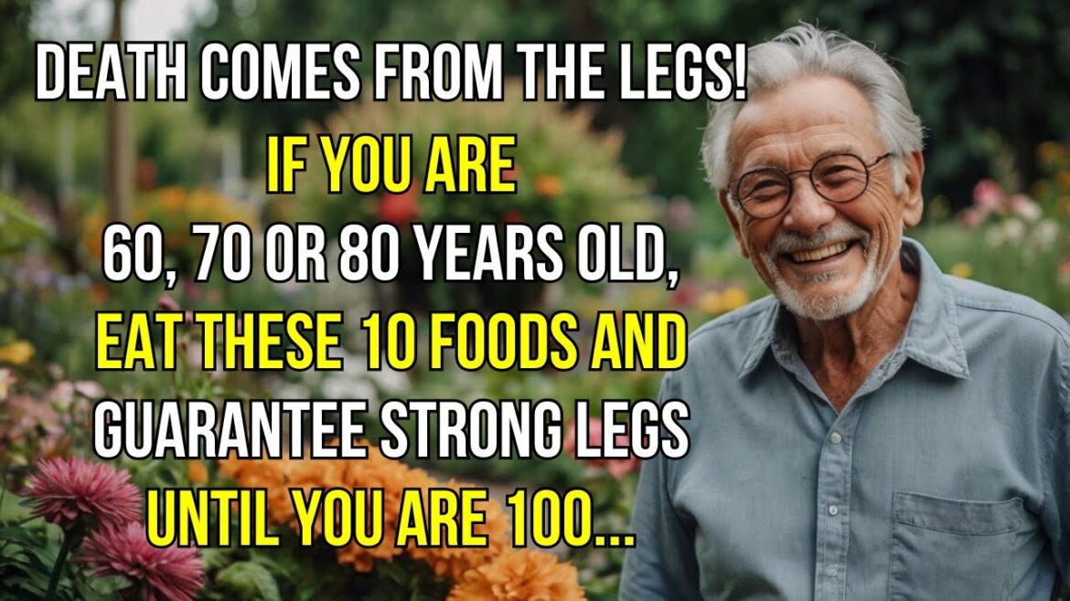 Your Legs Are the First to Weaken! Eat These 10 Foods to Keep Them Strong and Healthy