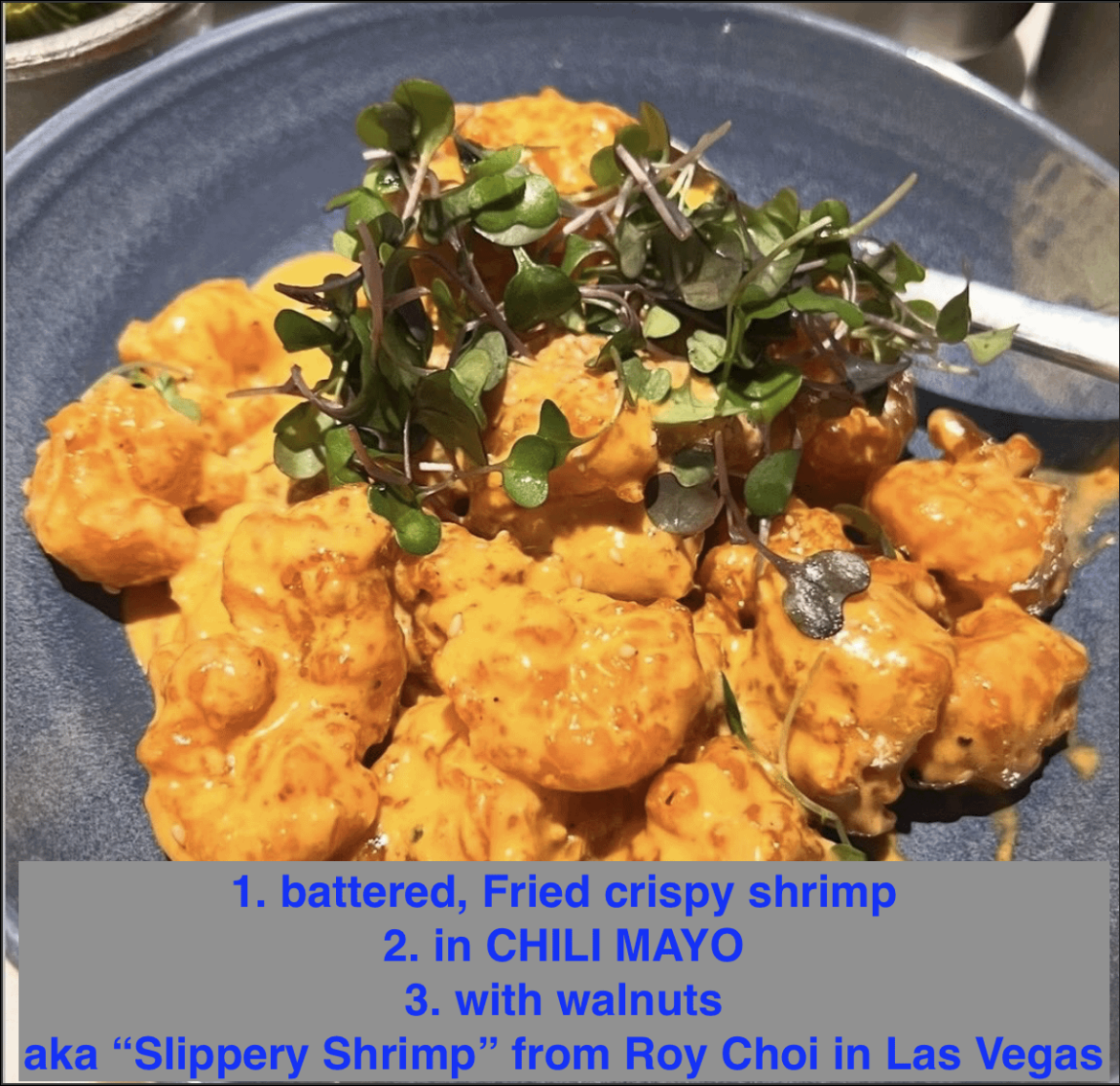 Battered, Crispy Shrimp in Chili mayo & Walnuts"? (sold in Las Vegas)