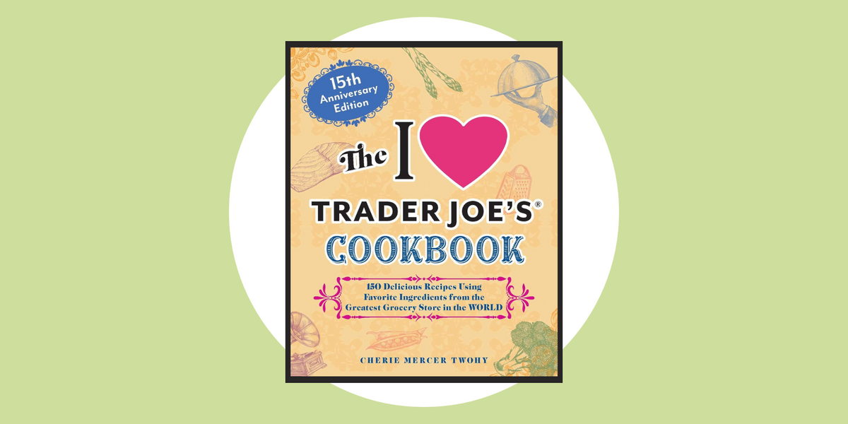 We Adore This New Trader Joe’s Cookbook 100+ Easy Recipes!