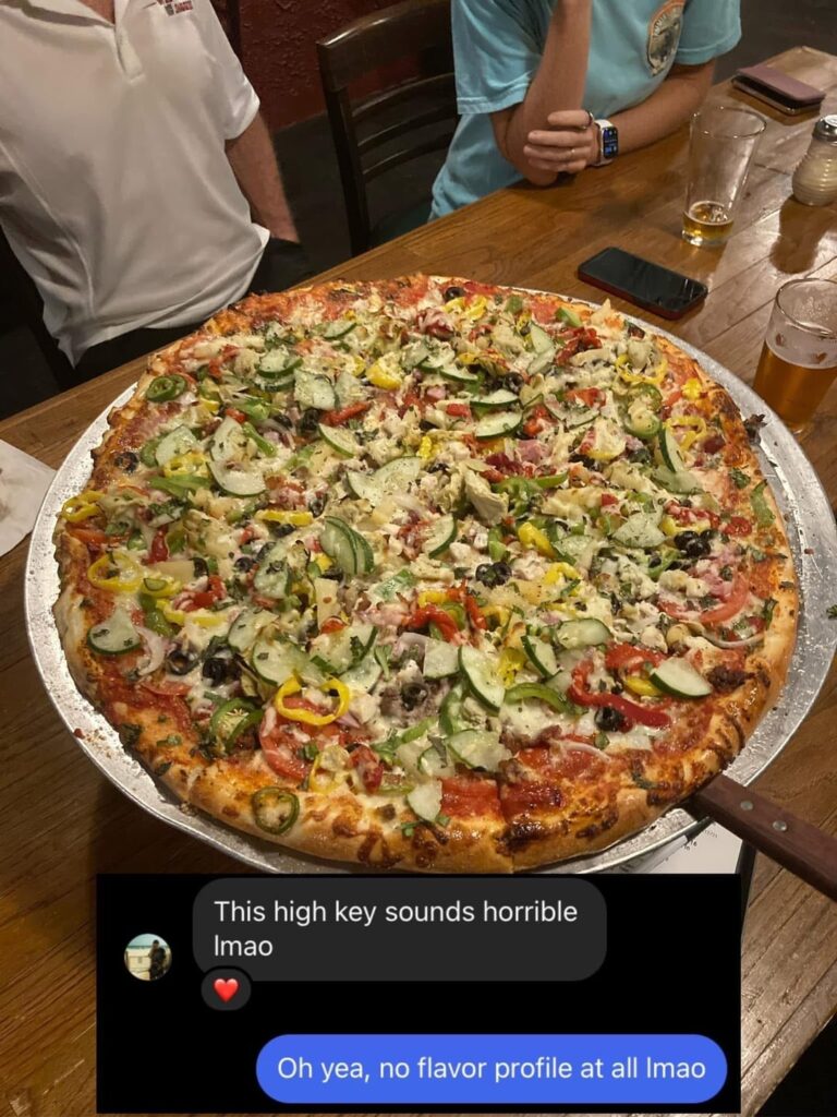 Lemme get a pie with everything on it