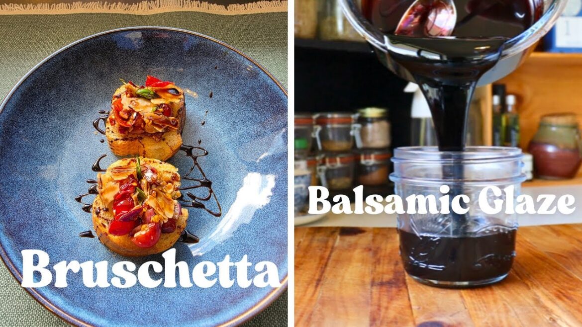 Homemade Balsamic Glaze | Sweet and Tangy | Plus Bruschetta