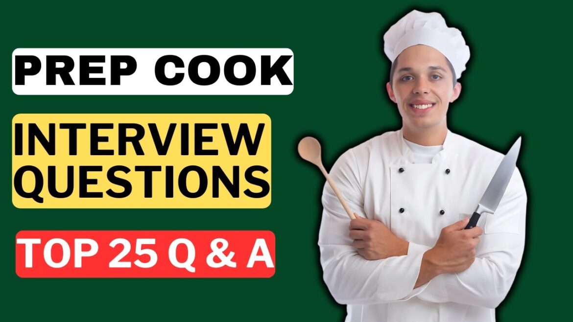 Prep Cook Interview Questions and Answers for 2025