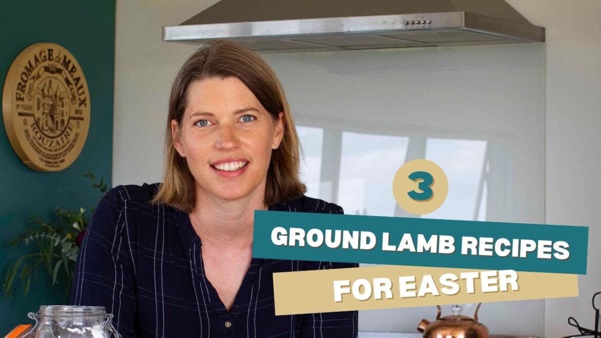 3 Impressive Ground Lamb Recipes for Easter 2025