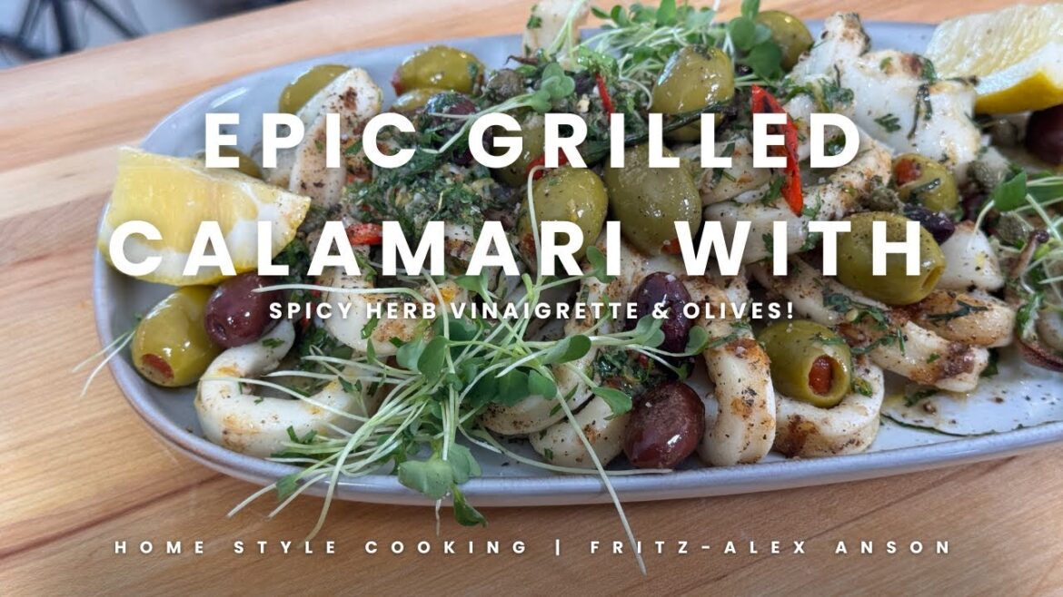 Epic Grilled Calamari with Spicy Herb Vinaigrette & Olives! | Home Style Cooking | Fritz-Alex Anson