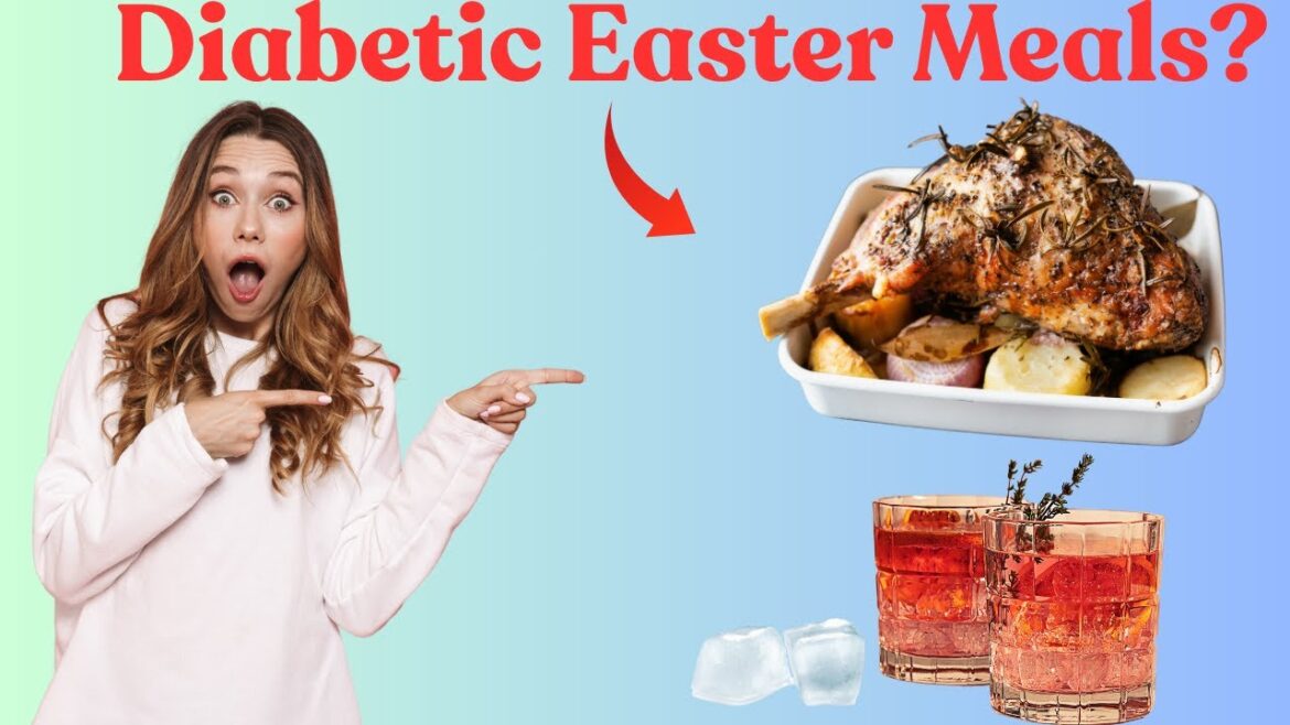 Top 10 Diabetes-Friendly Easter Sunday Meals for Seniors (Lower Blood Sugar) Top 10 Diabetes-Friendly Easter Sunday Meals for Seniors (Lower Blood Sugar)