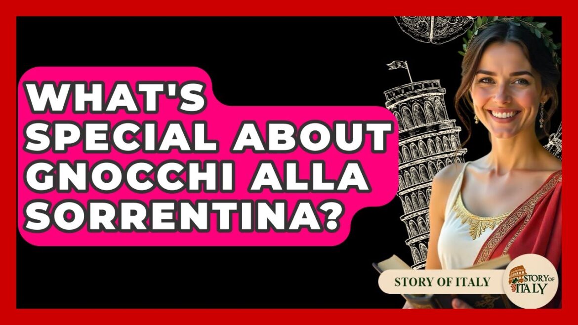 What's Special About Gnocchi Alla Sorrentina? - Story Of Italy