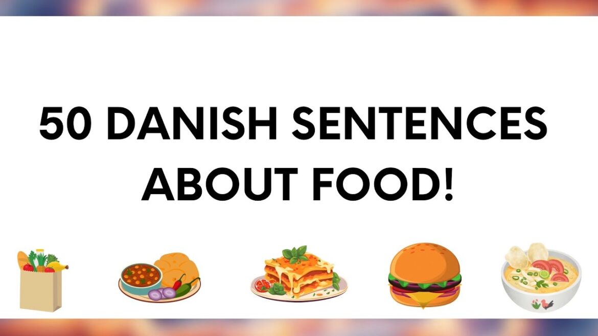 50 Danish Sentences About Food! 50 Danish Sentences About Food!
