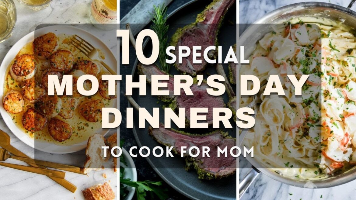 10 Special Mother’s Day Dinner Recipes to Cook for Mom     #happyfoodideas