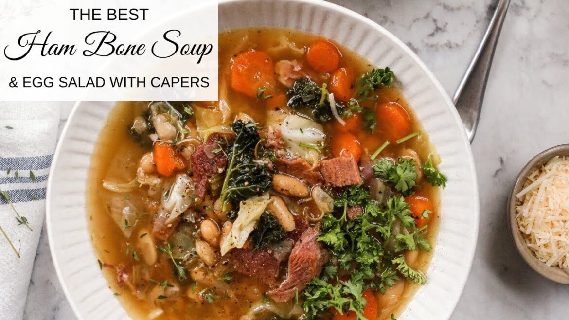 The Best Ham Bone Soup Recipe & Egg Salad with Capers The Best Ham Bone Soup Recipe & Egg Salad with Capers