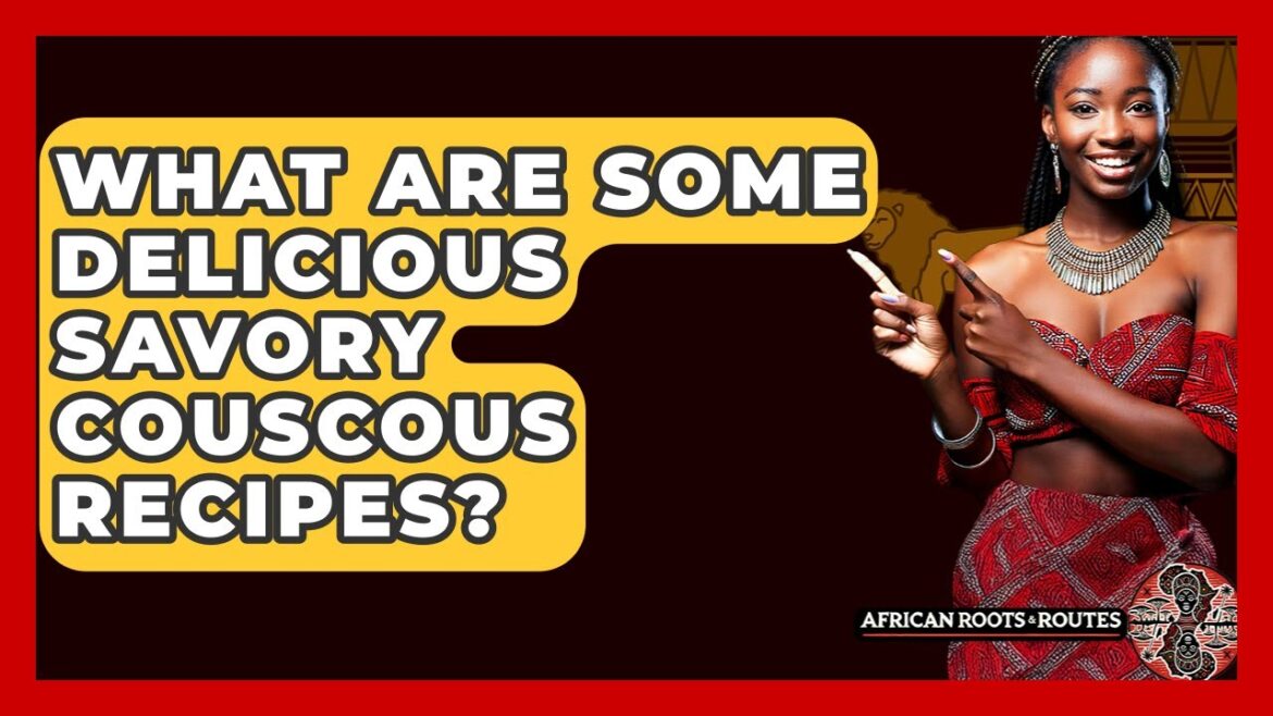 What Are Some Delicious Savory Couscous Recipes? – African Roots And Routes What Are Some Delicious Savory Couscous Recipes? - African Roots And Routes
