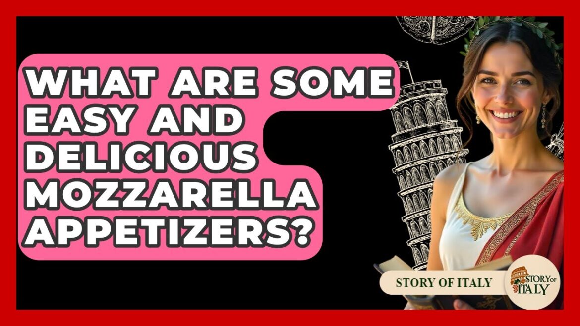 What Are Some Easy And Delicious Mozzarella Appetizers? – Story Of Italy What Are Some Easy And Delicious Mozzarella Appetizers? - Story Of Italy