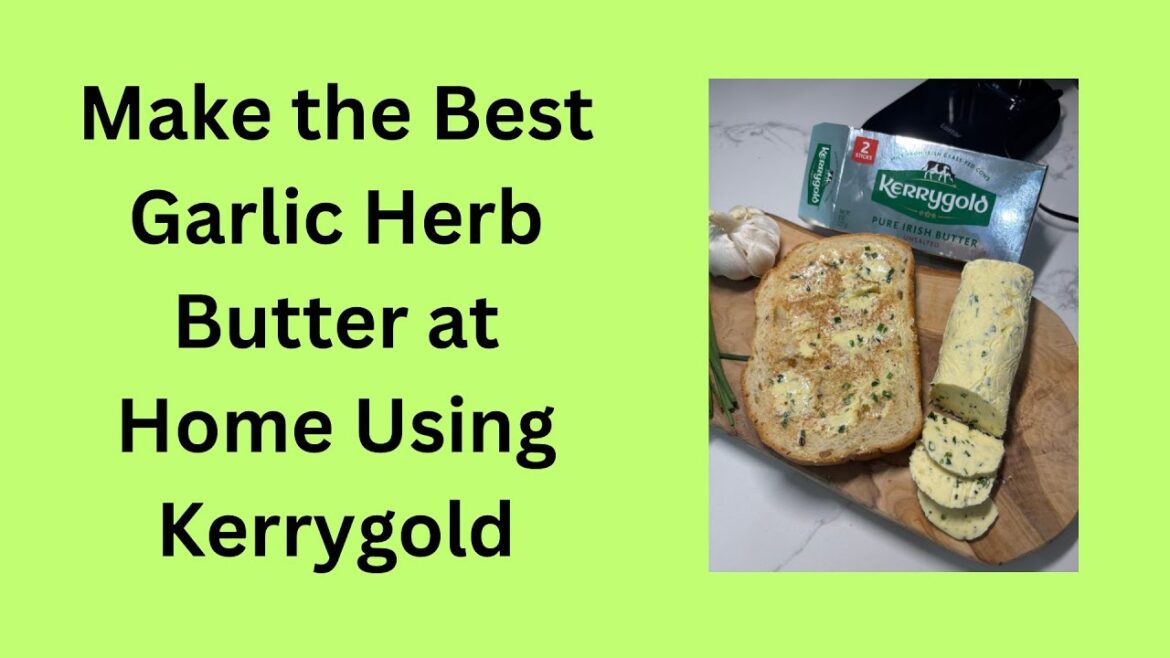 Make the Best Garlic Herb Butter at Home | Using Kerrygold Unsalted Butter Make the Best Garlic Herb Butter at Home | Using Kerrygold Unsalted Butter