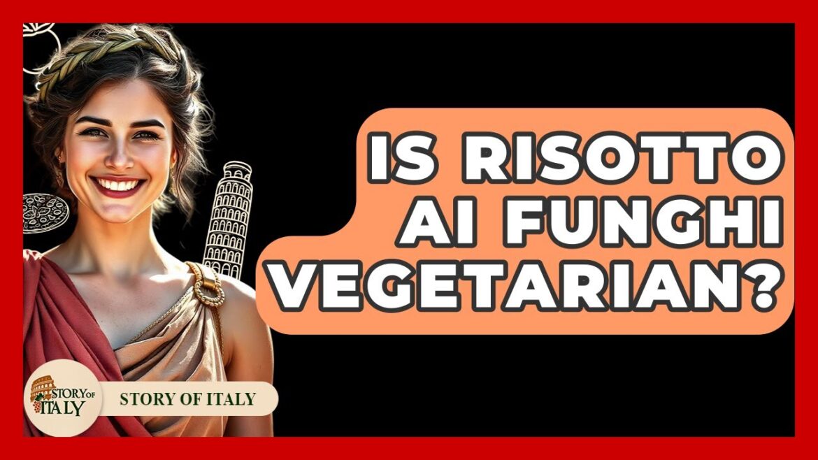 Is Risotto Ai Funghi Vegetarian? – Story Of Italy Is Risotto Ai Funghi Vegetarian? - Story Of Italy