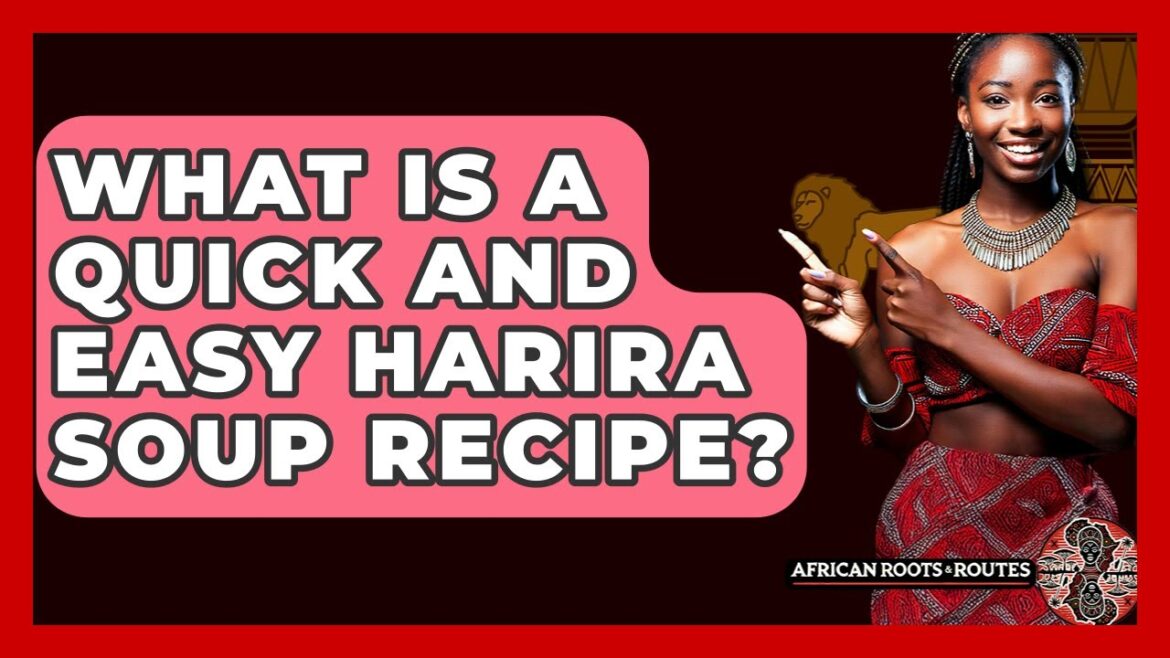What Is A Quick And Easy Harira Soup Recipe? – African Roots And Routes What Is A Quick And Easy Harira Soup Recipe? - African Roots And Routes