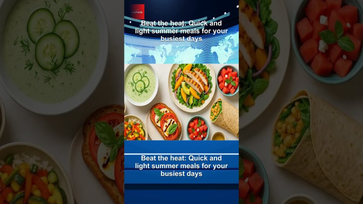 Beat the heat: Quick and light summer meals for your busiest days Beat the heat: Quick and light summer meals for your busiest days