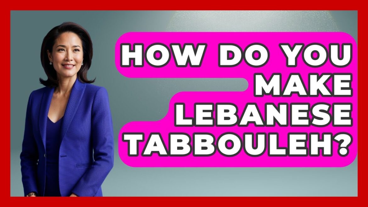 How Do You Make Lebanese Tabbouleh? – Understanding Southwest Asia How Do You Make Lebanese Tabbouleh? - Understanding Southwest Asia