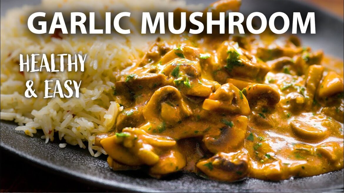 GARLIC MUSHROOM Recipe | Easy Vegetarian and Vegan Meals | Mushroom recipes