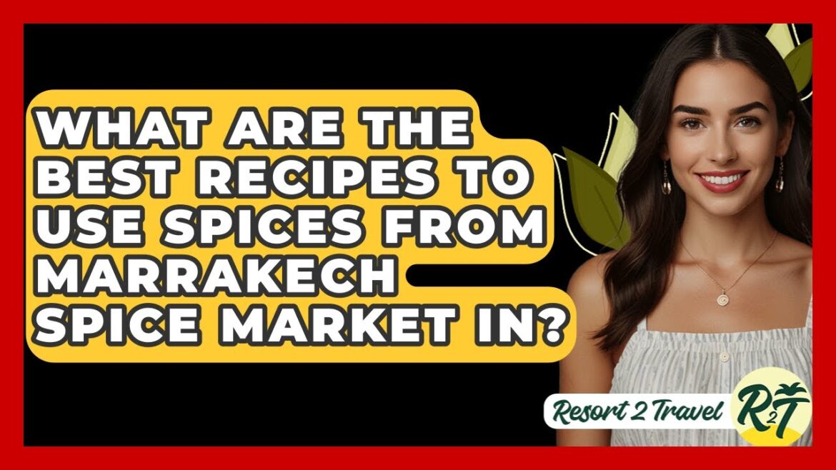 What Are The Best Recipes To Use Spices From Marrakech Spice Market In? – Resort 2 Travel What Are The Best Recipes To Use Spices From Marrakech Spice Market In? - Resort 2 Travel