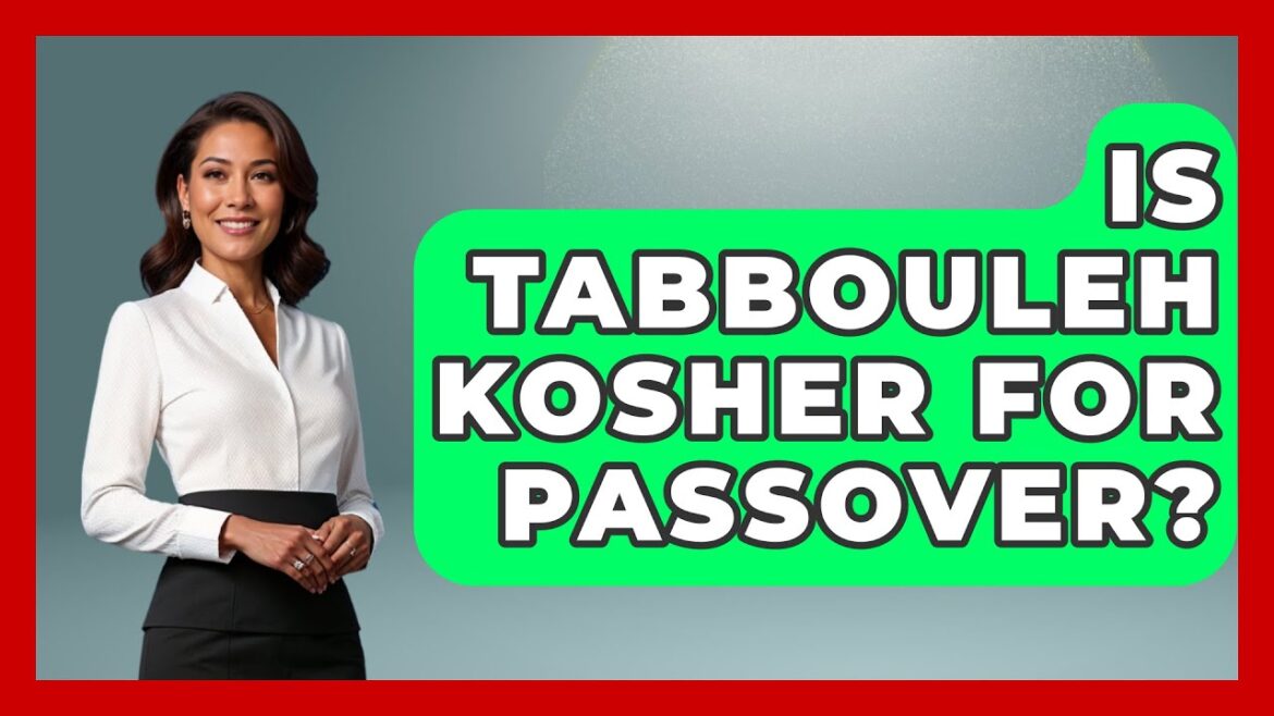 Is Tabbouleh Kosher For Passover? - Jewish Teachings For All