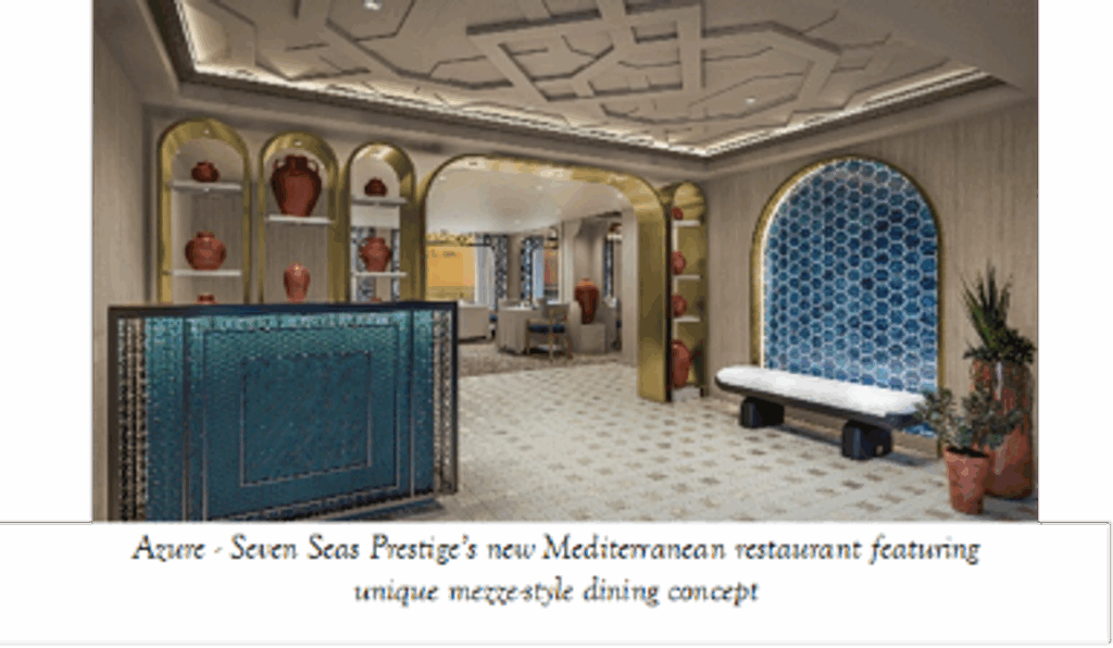 Regent Seven Seas Cruises® Unveils Azure, a New Mediterranean Restaurant Debuting on Seven Seas Prestige™