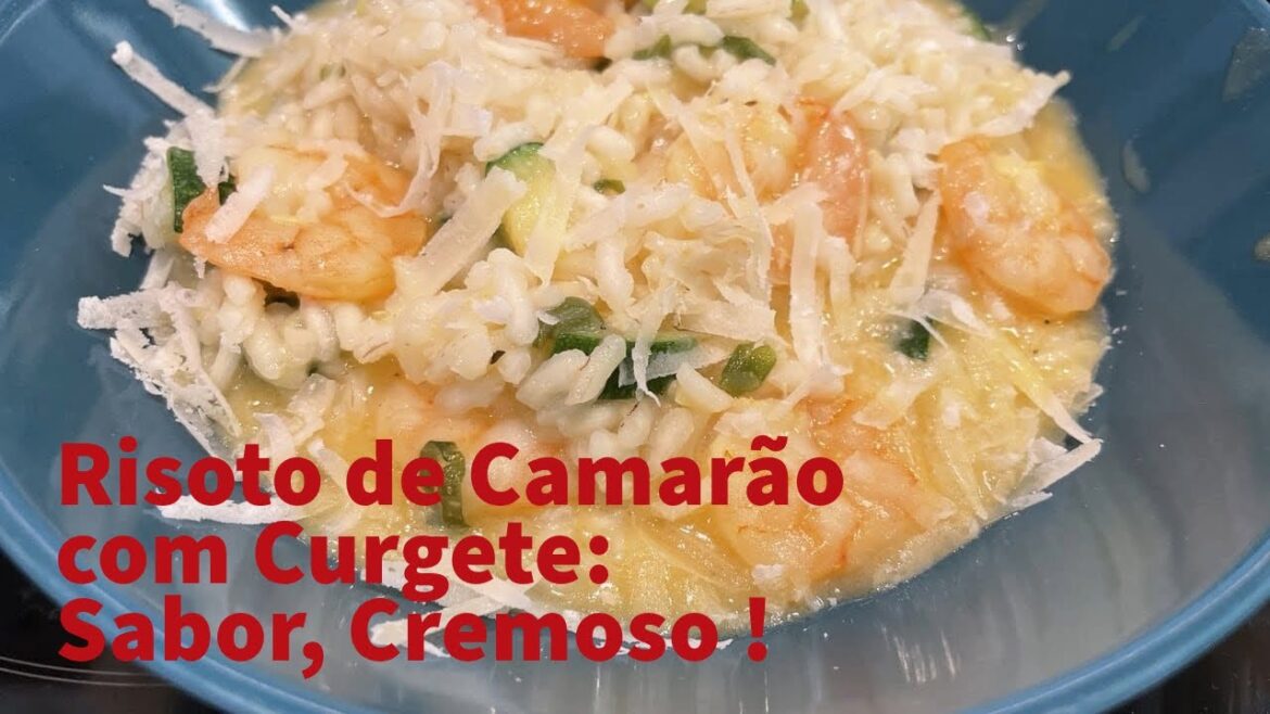 Risoto Cremoso de Camarão com Curgete — Receita Fácil, Deliciosa e Irresistível! Risoto Cremoso de Camarão com Curgete — Receita Fácil, Deliciosa e Irresistível!