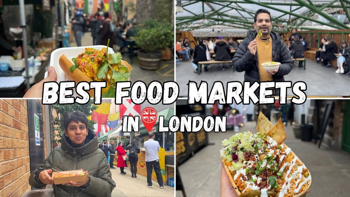 6 Best Food Markets in London | Street Food Spots You Must Visit!