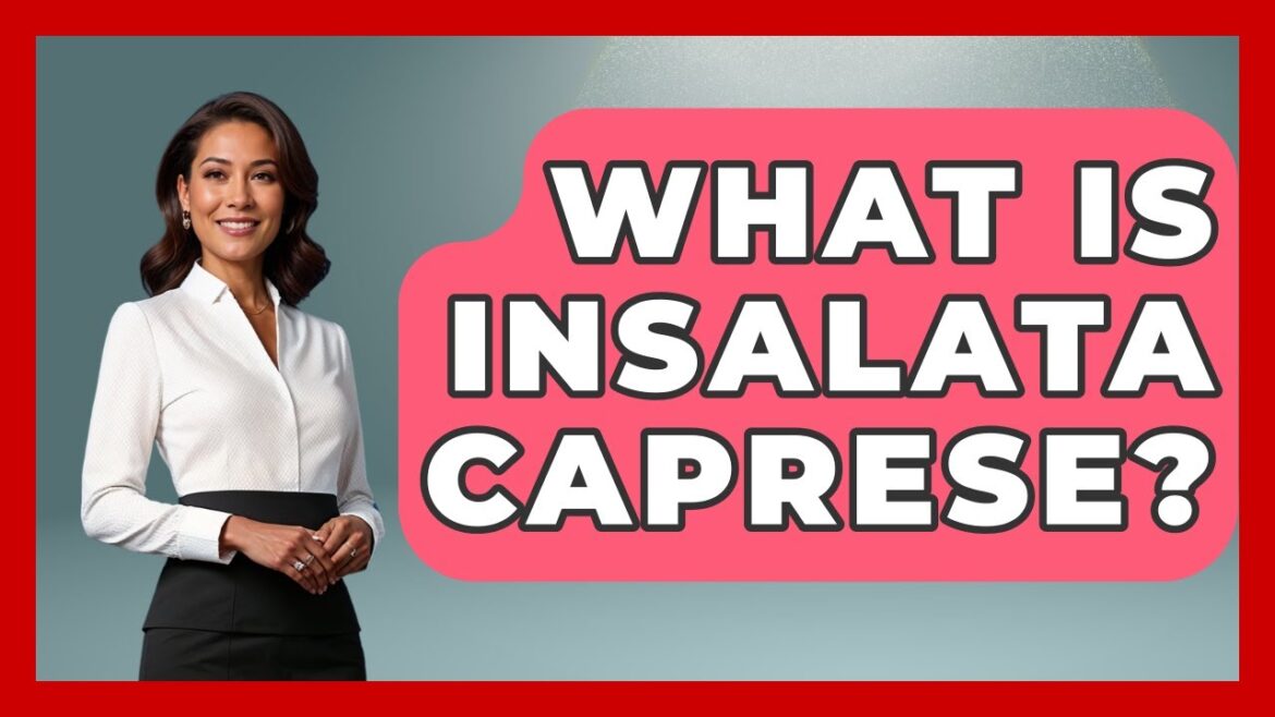 What Is Insalata Caprese? – Best Eats Worldwide What Is Insalata Caprese? - Best Eats Worldwide