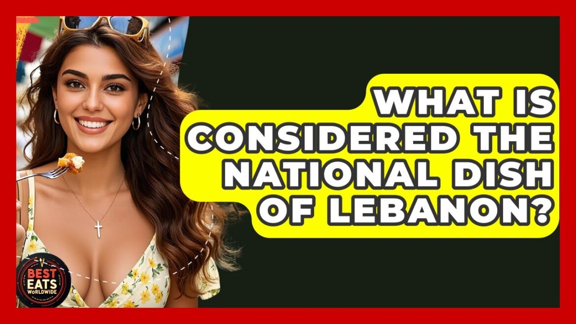 What Is Considered The National Dish Of Lebanon? – Best Eats Worldwide What Is Considered The National Dish Of Lebanon? - Best Eats Worldwide