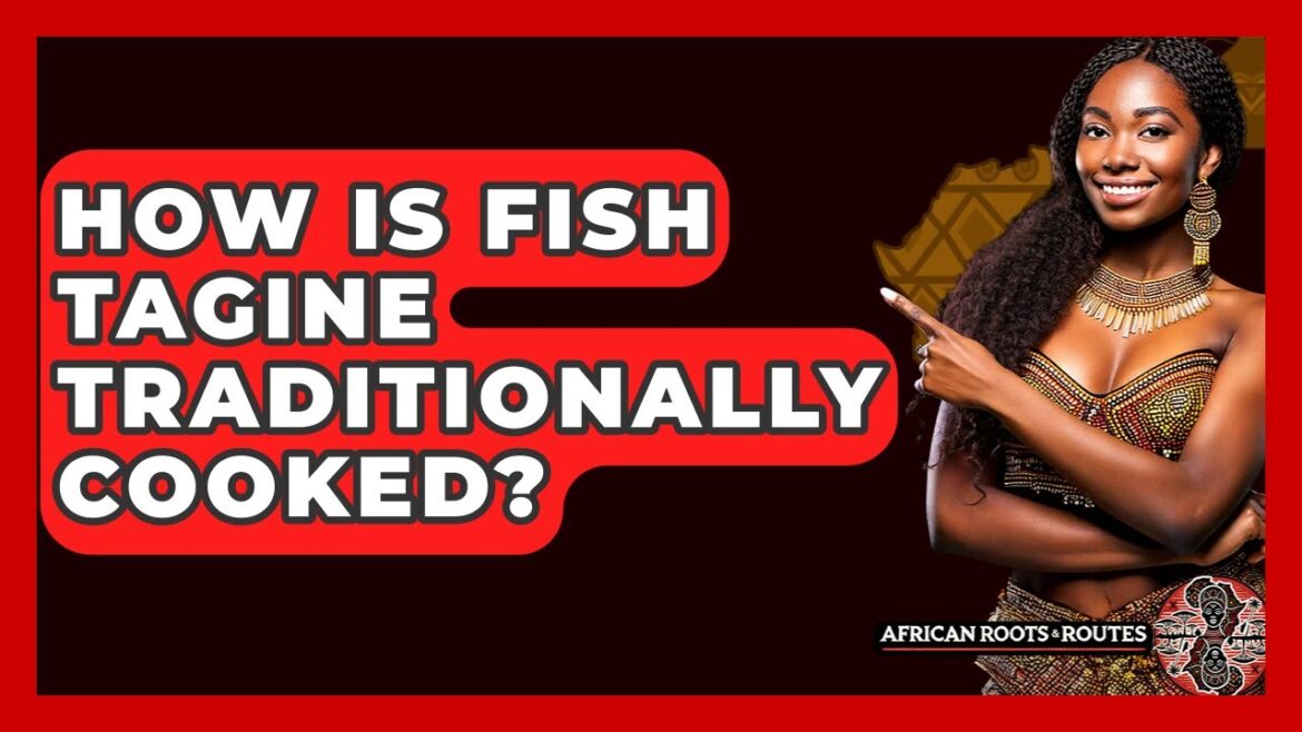 How Is Fish Tagine Traditionally Cooked? – African Roots And Routes How Is Fish Tagine Traditionally Cooked? - African Roots And Routes