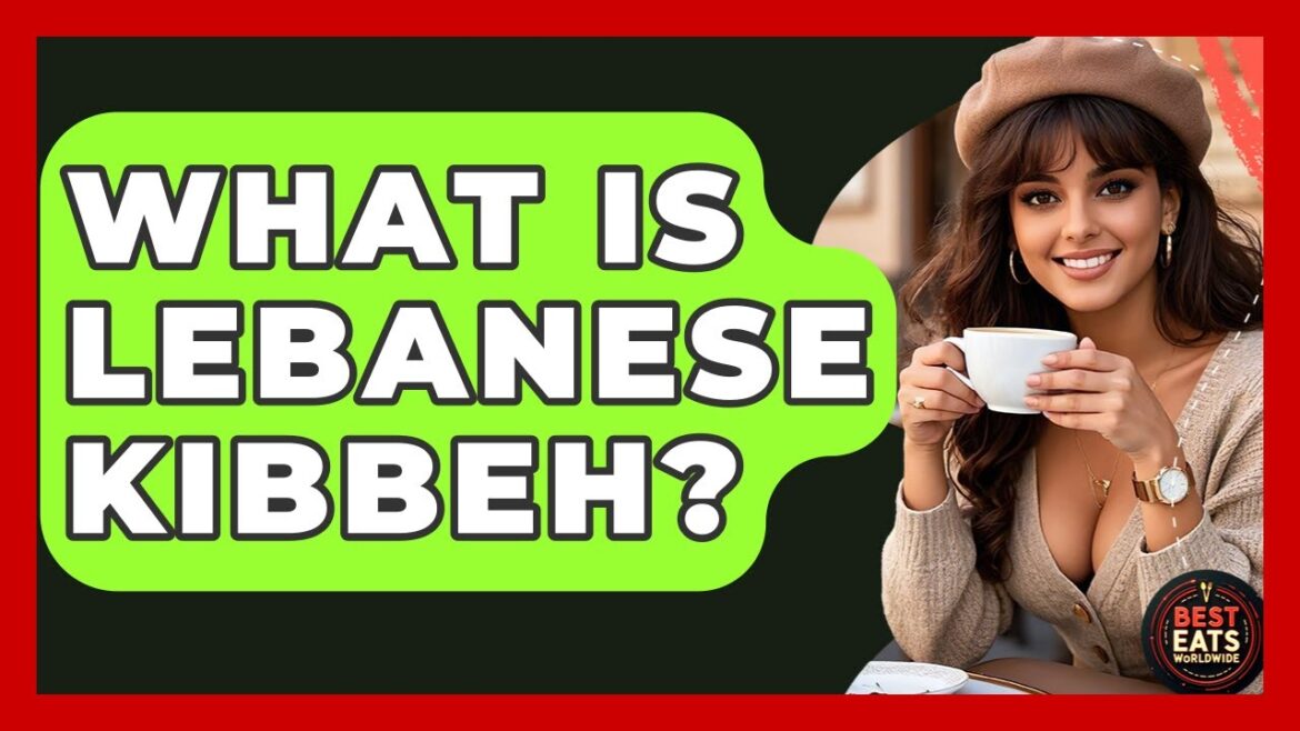 What Is Lebanese Kibbeh? – Best Eats Worldwide What Is Lebanese Kibbeh? - Best Eats Worldwide
