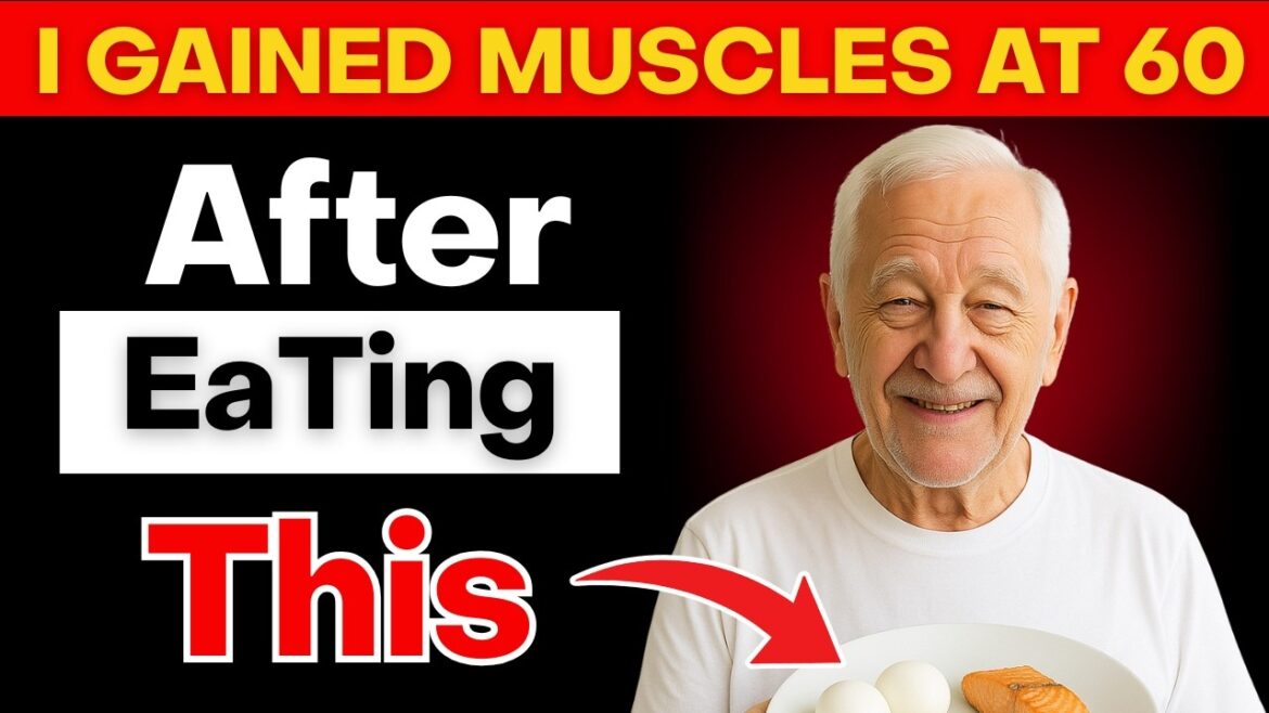 Seniors: Eat These 3 Foods Daily to Reverse Muscle Loss After 60