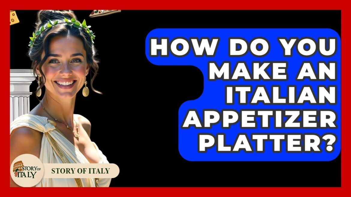 How Do You Make An Italian Appetizer Platter? – Story Of Italy How Do You Make An Italian Appetizer Platter? - Story Of Italy