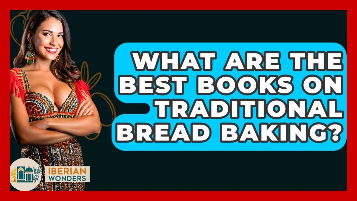 What Are The Best Books On Traditional Bread Baking? – Iberian Wonders What Are The Best Books On Traditional Bread Baking? - Iberian Wonders