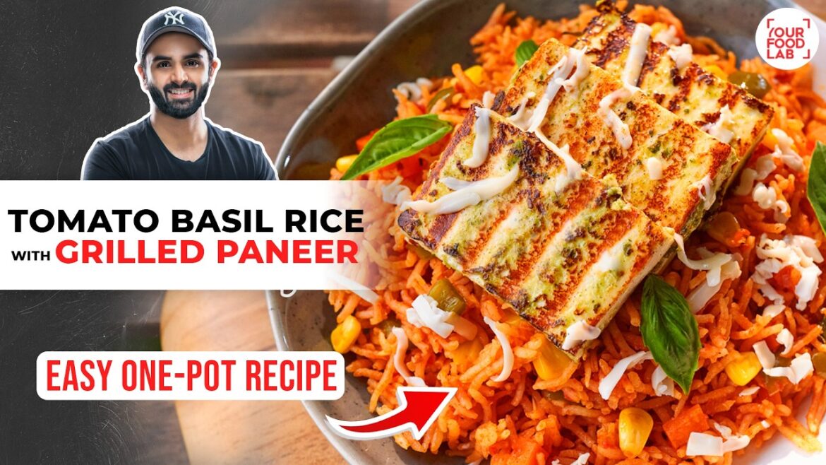 Tomato Basil Rice with Grilled Paneer | Easy Meal Recipe | टोमेटो राइस ग्रिल्ड पनीर | Sanjyot Keer