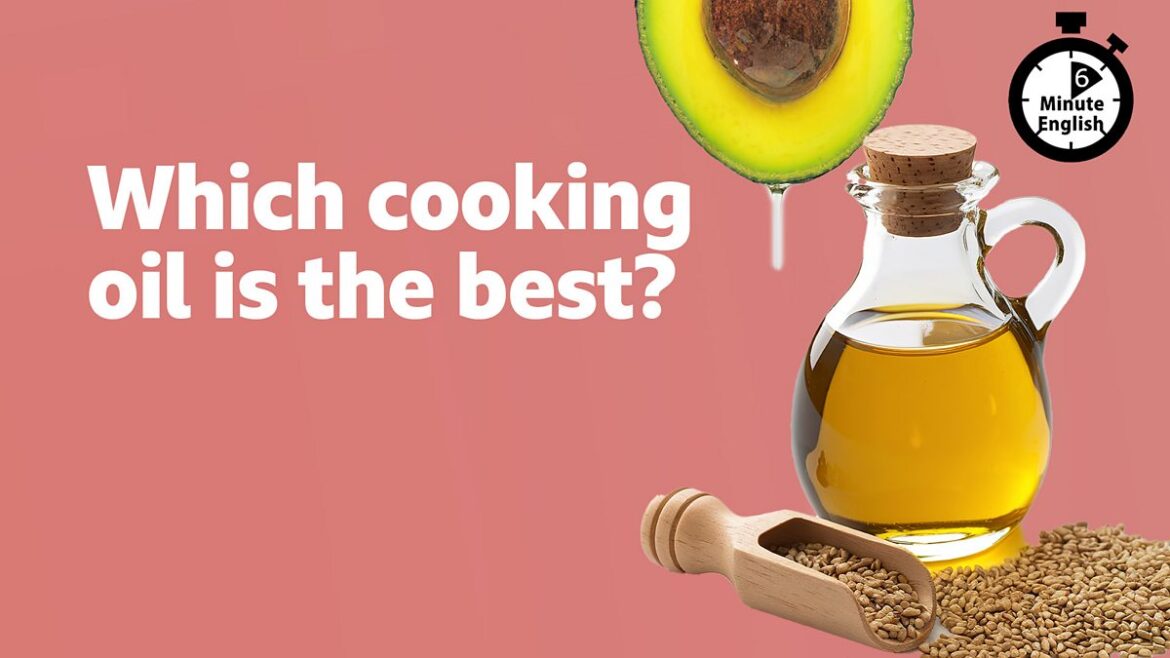 BBC Learning English - 6 Minute English / Which cooking oil is the best?