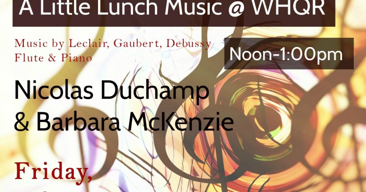 “A Little Lunch Music” | French Flute & Piano With Nicolas Duchamp & Barbara McKenzie "A Little Lunch Music" | French Flute & Piano With Nicolas Duchamp & Barbara McKenzie