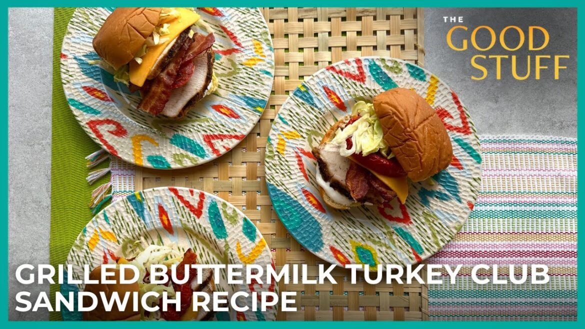 Grilled Buttermilk Turkey Club Sandwich Recipe | The Good Stuff with Mary Berg Grilled Buttermilk Turkey Club Sandwich Recipe | The Good Stuff with Mary Berg